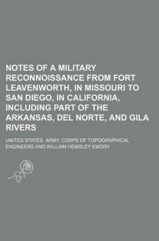 Cover of Notes of a Military Reconnoissance from Fort Leavenworth, in Missouri to San Diego, in California, Including Part of the Arkansas, del Norte, and Gila Rivers