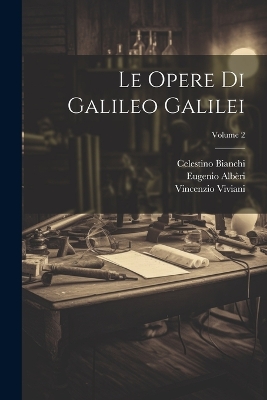 Book cover for Le Opere Di Galileo Galilei; Volume 2