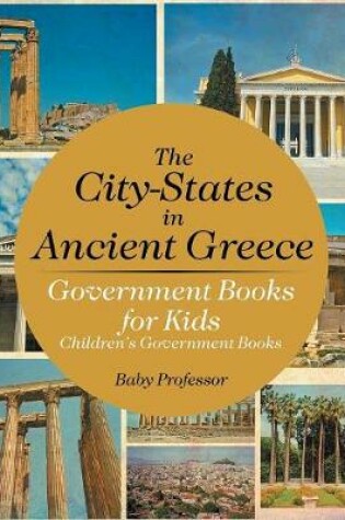 Cover of The City-States in Ancient Greece - Government Books for Kids Children's Government Books