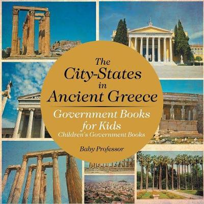 Book cover for The City-States in Ancient Greece - Government Books for Kids Children's Government Books