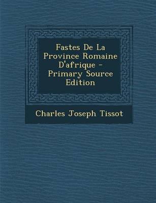 Book cover for Fastes de La Province Romaine D'Afrique