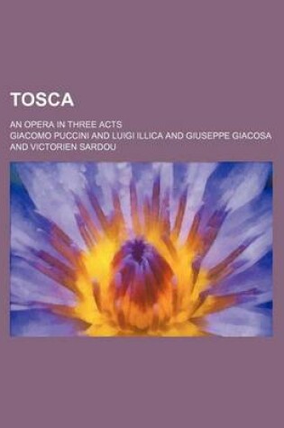 Cover of Tosca; An Opera in Three Acts