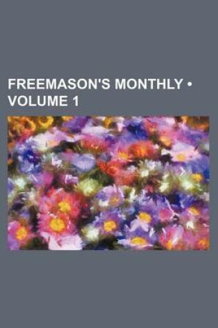 Cover of Freemason's Monthly (Volume 1)