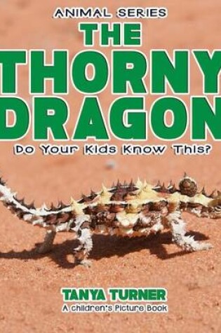Cover of THE THORNY DRAGON Do Your Kids Know This?