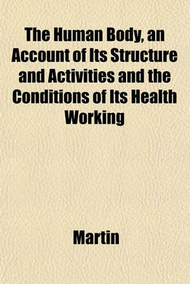 Book cover for The Human Body, an Account of Its Structure and Activities and the Conditions of Its Health Working