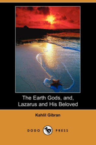 Cover of The Earth Gods, and, Lazarus and His Beloved (Dodo Press)