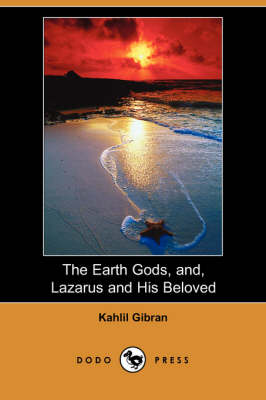 Book cover for The Earth Gods, and, Lazarus and His Beloved (Dodo Press)