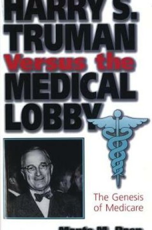 Cover of Harry S. Truman Versus the Medical Lobby