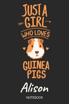 Book cover for Just A Girl Who Loves Guinea Pigs - Alison - Notebook