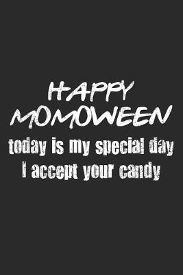 Book cover for Happy Momoween - Today Is My Special Day. I Accept Your Candy