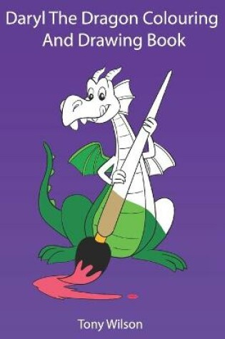 Cover of Daryl The Dragon Coloring And Drawing Book