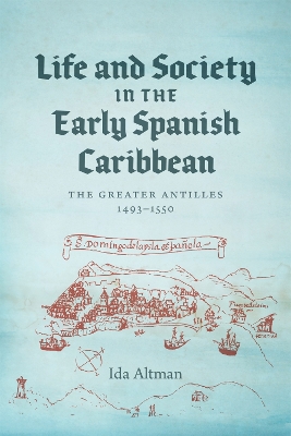 Book cover for Life and Society in the Early Spanish Caribbean