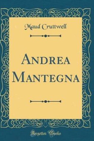 Cover of Andrea Mantegna (Classic Reprint)