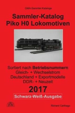 Cover of Sammler-Katalog Piko H0 Lokomotiven 2017 Nach Betriebsnummern S&w-Ausgabe