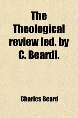 Book cover for The Theological Review [Ed. by C. Beard].