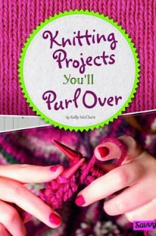 Cover of Knitting Projects You'll Purl Over