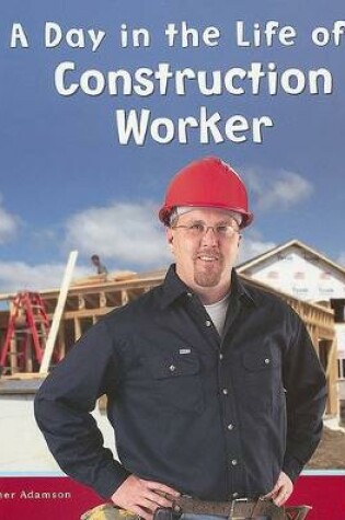 Cover of Community Helpers at Work Day in the Life of a Construction Worker