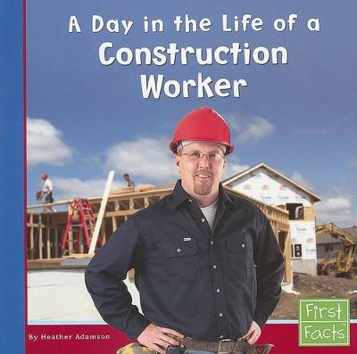 Book cover for A Day in the Life of a Construction Worker (Community Helpers at Work)