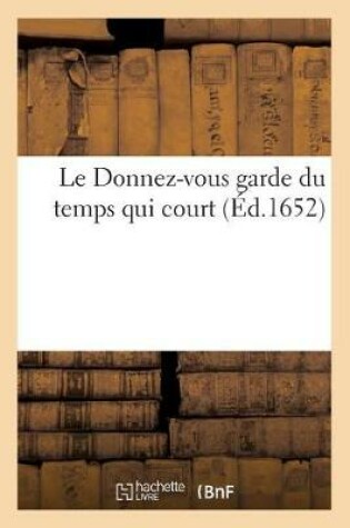 Cover of Le Donnez-Vous Garde Du Temps Qui Court