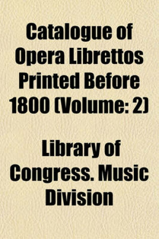 Cover of Catalogue of Opera Librettos Printed Before 1800 (Volume