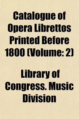 Book cover for Catalogue of Opera Librettos Printed Before 1800 (Volume