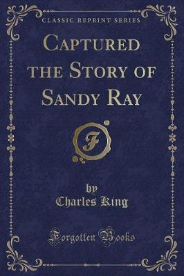 Book cover for Captured the Story of Sandy Ray (Classic Reprint)