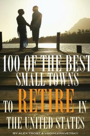 Cover of 100 of the Best Small Towns to Retire In United States