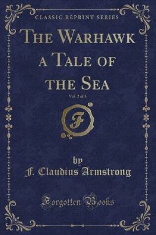 Cover of The Warhawk a Tale of the Sea, Vol. 2 of 3 (Classic Reprint)