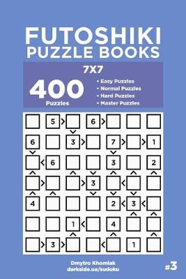 Cover of Futoshiki Puzzle Books - 400 Easy to Master Puzzles 7x7 (Volume 3)