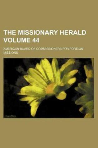 Cover of The Missionary Herald Volume 44