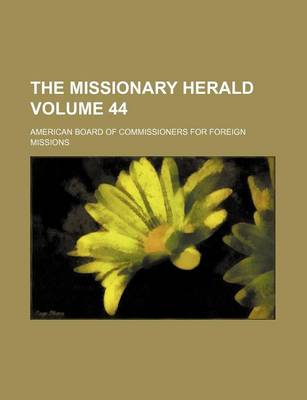 Book cover for The Missionary Herald Volume 44