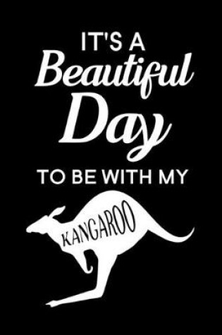 Cover of It's A Beautiful Day To Be With My kangaroo
