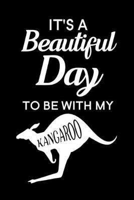Book cover for It's A Beautiful Day To Be With My kangaroo