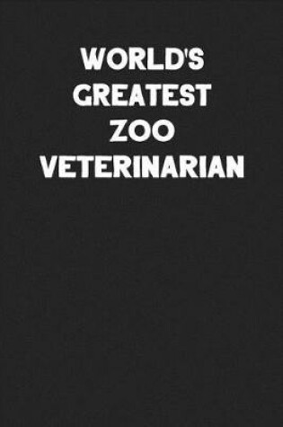Cover of World's Greatest Zoo Veterinarian