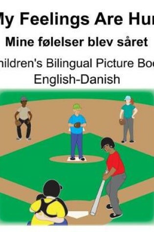 Cover of English-Danish My Feelings Are Hurt/Mine følelser blev såret Children's Bilingual Picture Book