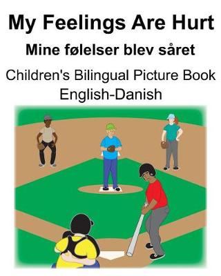 Book cover for English-Danish My Feelings Are Hurt/Mine følelser blev såret Children's Bilingual Picture Book