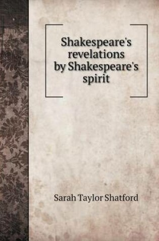 Cover of Shakespeare's revelations by Shakespeare's spirit