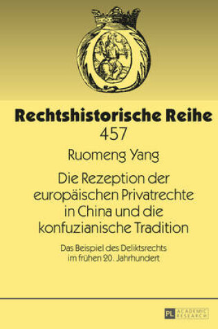 Cover of Die Rezeption Der Europaeischen Privatrechte in China Und Die Konfuzianische Tradition