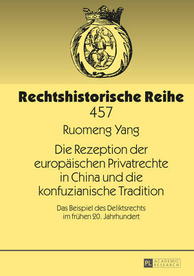 Cover of Die Rezeption Der Europaeischen Privatrechte in China Und Die Konfuzianische Tradition