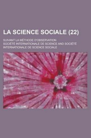 Cover of La Science Sociale; Suivant La Methode D'Observation (22 )