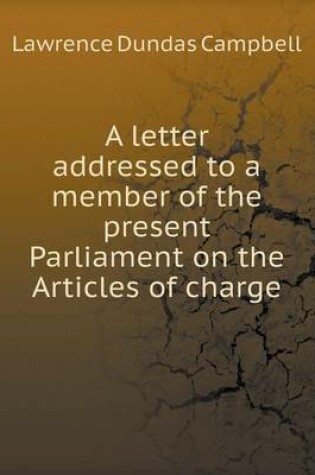 Cover of A letter addressed to a member of the present Parliament on the Articles of charge