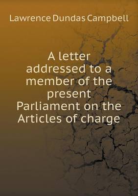 Book cover for A letter addressed to a member of the present Parliament on the Articles of charge