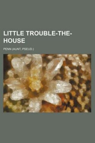 Cover of Little Trouble-The-House