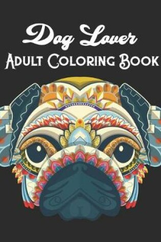 Cover of Dog lover adult coloring book