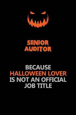 Book cover for Senior Auditor Because Halloween Lover Is Not An Official Job Title