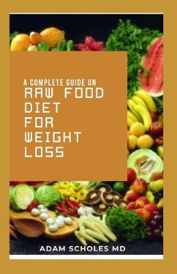 Book cover for A Complete Guide on Raw Food Diet for Weight Loss