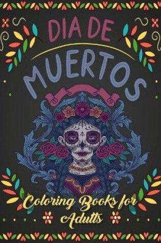 Cover of Dia De Muertos Coloring Book for Adults