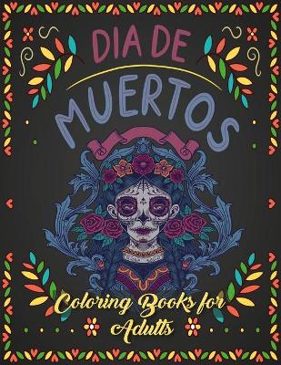 Book cover for Dia De Muertos Coloring Book for Adults