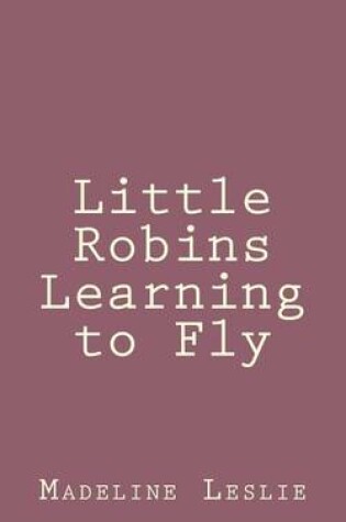 Cover of Little Robins Learning to Fly