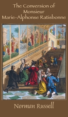 Book cover for The Conversion of Monsieur Marie-Alphonse Ratisbonne